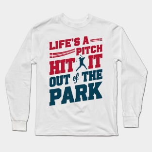 Baseball life's a pitch hit it out of the park Long Sleeve T-Shirt